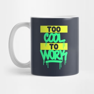 To cool to work tag dripping graffiti style Mug